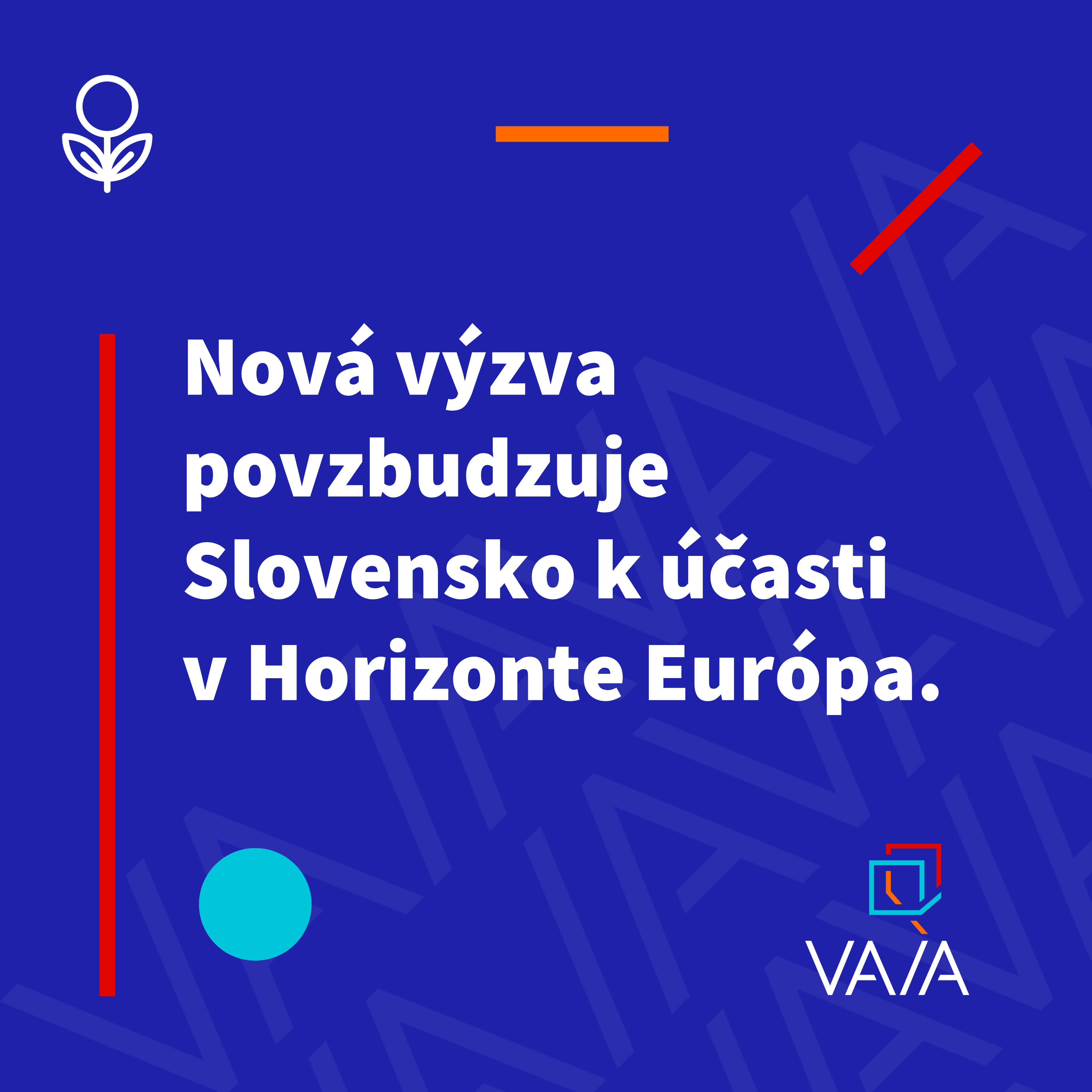 Vyhlásili sme novú výzvu, cieľom je povzbudiť účasť Slovenska v programoch Horizontu Európa