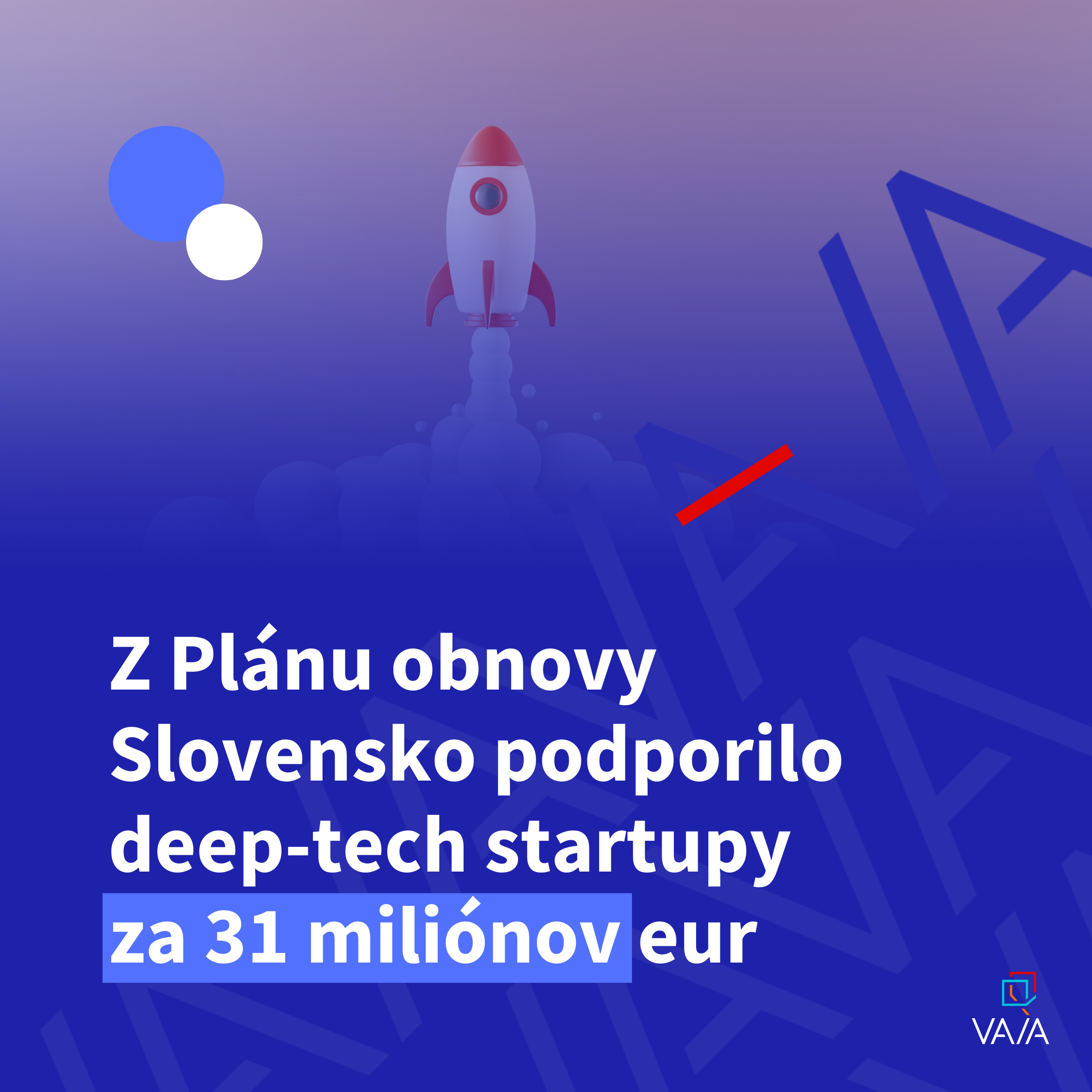 Z Plánu obnovy sme podporili národnú schému financovania pre úspešné deep tech startupy